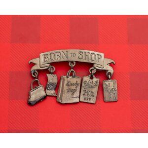 Vintage Born to Shop Silver Tone Brooch - O3